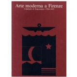 Arte moderna a Firenze : cataloghi di Esposizioni 1900-1933