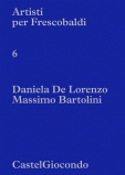 Artisti per Frescobaldi - CastelGiocondo 6. Daniela de Lorenzo / Massimo Bartoli
