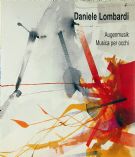 Daniele Lombardi : Augenmusik / Musica per occhi