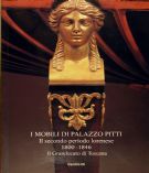 Mobili di Palazzo Pitti (I). Il secondo periodo lorenese 1800-1846. Il Granducato di Toscana