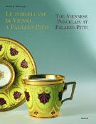 Porcellane di Vienna a Palazzo Pitti (Le) / The Viennese Porcelain at Palazzo Pitti